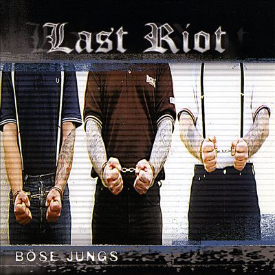 Last Riot - Böse Jungs Last Riot - Böse Jungs