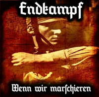 Endkampf - Wenn wir marschieren Endkampf - Wenn wir marschieren