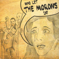 The Morons - Who let the Morons in? The Morons - Who let the Morons in?