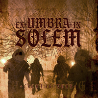 Ex Umbra in Solem - Lichtbringer Ex Umbra in Solem - Lichtbringer