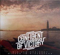 Confident of Victory - Bis zum Horizont/Mitten im Widerstand (Doppel-CD) Confident of Victory - Bis zum Horizont/Mitten im Widerstand (Doppel-CD)