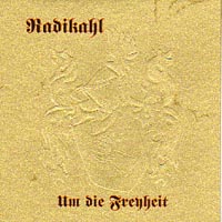 Radikahl - Um die Freyheit Radikahl - Um die Freyheit