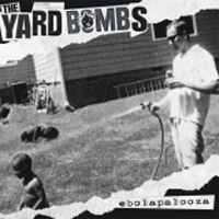 The Yardbombs - Ebola Palooza The Yardbombs - Ebola Palooza
