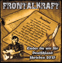 Frontalkraft - Lieder die wir für Deutschland schrieben 2015 Frontalkraft - Lieder die wir für Deutschland schrieben 2015
