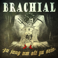 Brachial - Zu jung um alt zu sein Brachial - Zu jung um alt zu sein