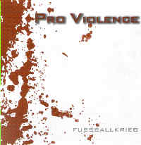 Pro Violence - Fussballkrieg Pro Violence - Fussballkrieg
