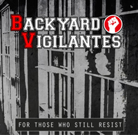 Backyard Vigilantes - For those who still resist Backyard Vigilantes - For those who still resist