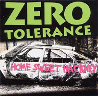 Zero Tolerance - Home sweet Hackney Zero Tolerance - Home sweet Hackney