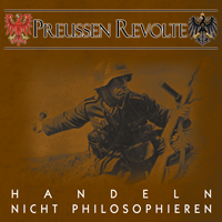 Preussen Revolte - Handeln, nicht philosophieren Preussen Revolte - Handeln, nicht philosophieren