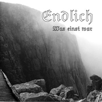 Endlich - Was einst war Endlich - Was einst war