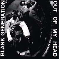 Blank Generation - Out of my Head Blank Generation - Out of my Head