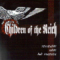 Children of the Reich - Yesterday, Today and Tomorrow Children of the Reich - Yesterday, Today and Tomorrow