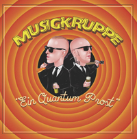 Musigkruppe - Ein Quantum Prost Musigkruppe - Ein Quantum Prost