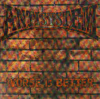 Antisystem - Worse is Better Antisystem - Worse is Better