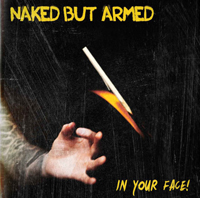 Naked But Armed - In your face! Naked But Armed - In your face!