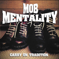 Mob Mentality - Carry on Tradition Mob Mentality - Carry on Tradition