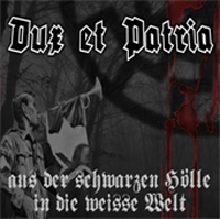 Dux et Patria - Aus der schwarzen Hölle in die Weisse Welt Dux et Patria - Aus der schwarzen Hölle in die Weisse Welt