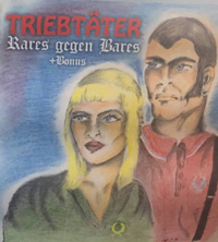 Triebtäter - Rares gegen Bares plus Bonus Triebtäter - Rares gegen Bares plus Bonus
