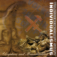 Volksgemeinschaft statt Individualismus - Akzeptanz und Menschlichkeit Volksgemeinschaft statt Individualismus - Akzeptanz und Menschlichkeit