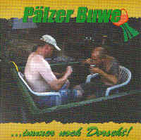 Pälzer Buwe - ...immer noch Dorscht! Pälzer Buwe - ...immer noch Dorscht!