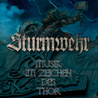 Sturmwehr - Musik im Zeichen des Thor Sturmwehr - Musik im Zeichen des Thor