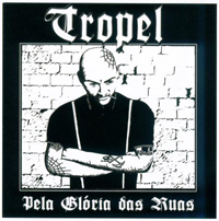 Tropel - Pela Gloria Das Ruas Tropel - Pela Gloria Das Ruas